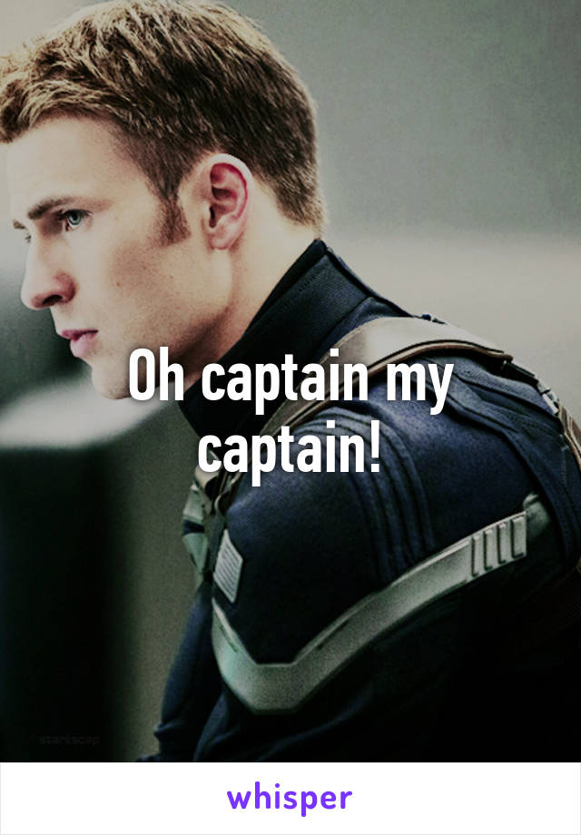 Oh captain my captain!