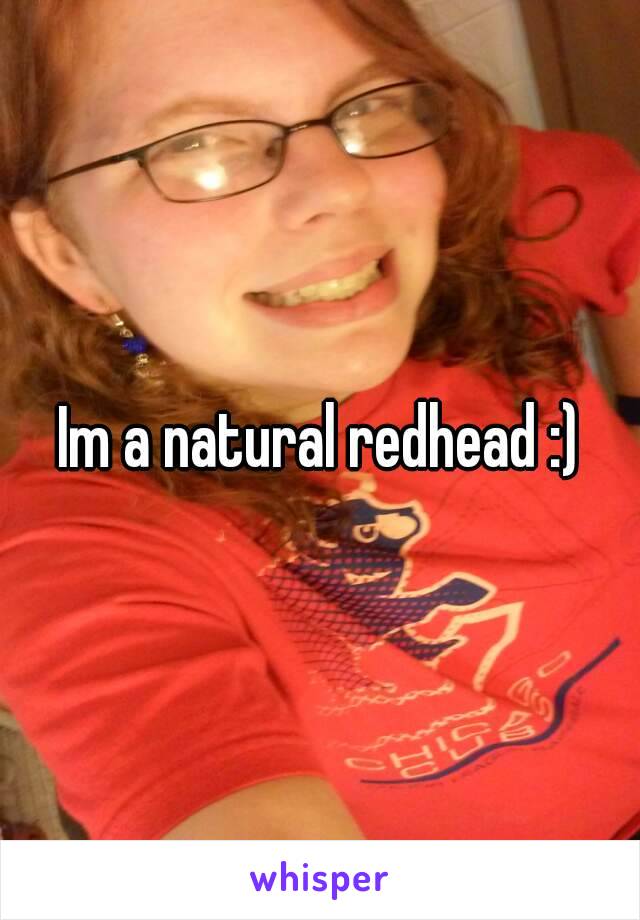 Im a natural redhead :)