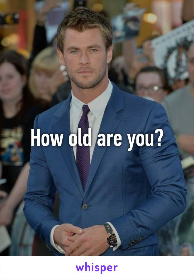 How old are you?