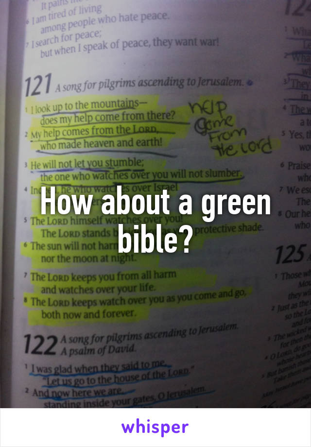 How about a green bible?