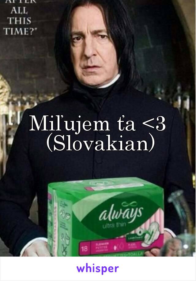 Miľujem ťa <3 (Slovakian)