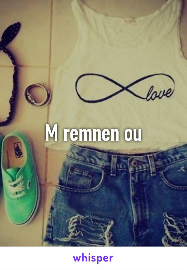 M remnen ou