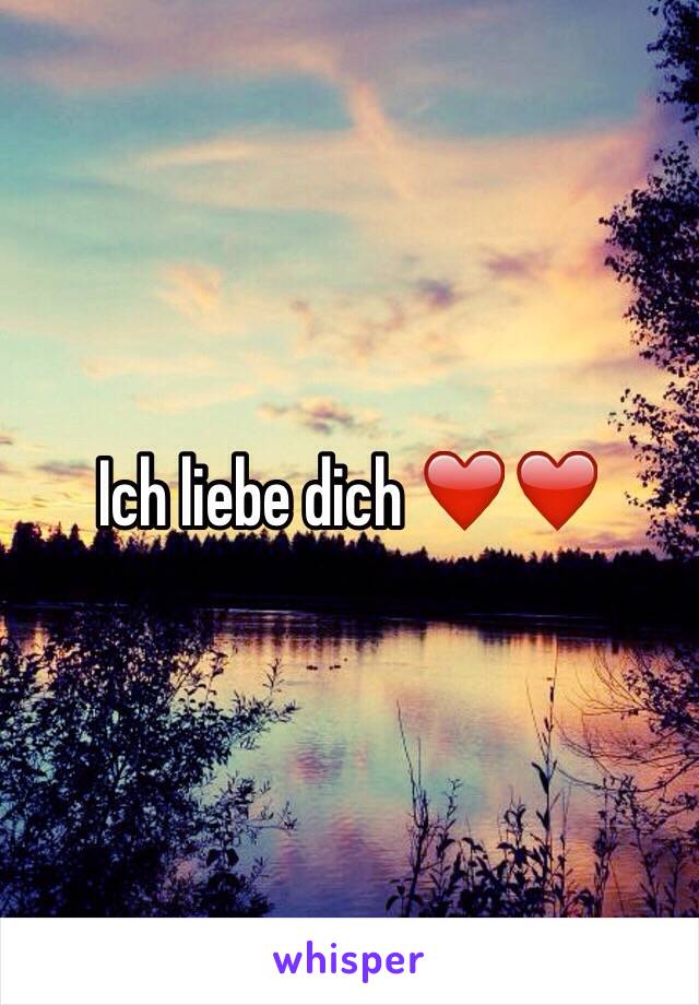 Ich liebe dich ❤️❤️