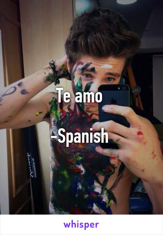 Te amo 

-Spanish 