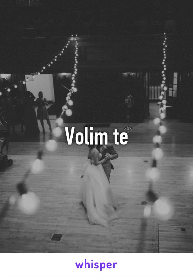 Volim te