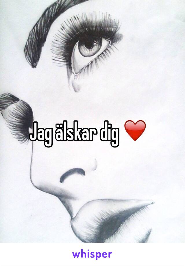 Jag älskar dig ❤️