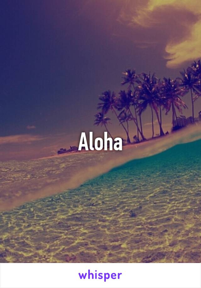 Aloha