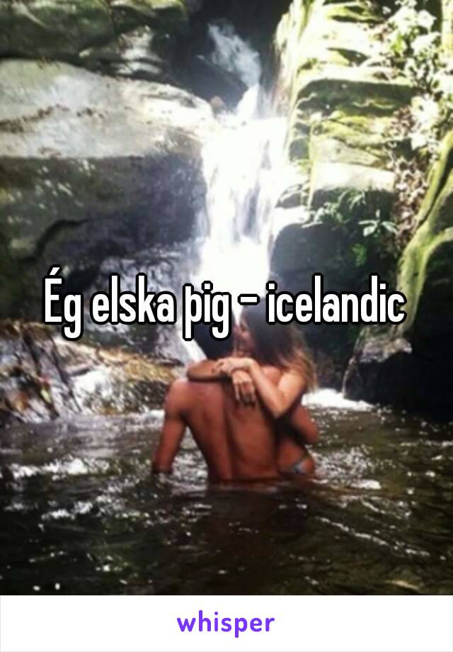 Ég elska þig - icelandic