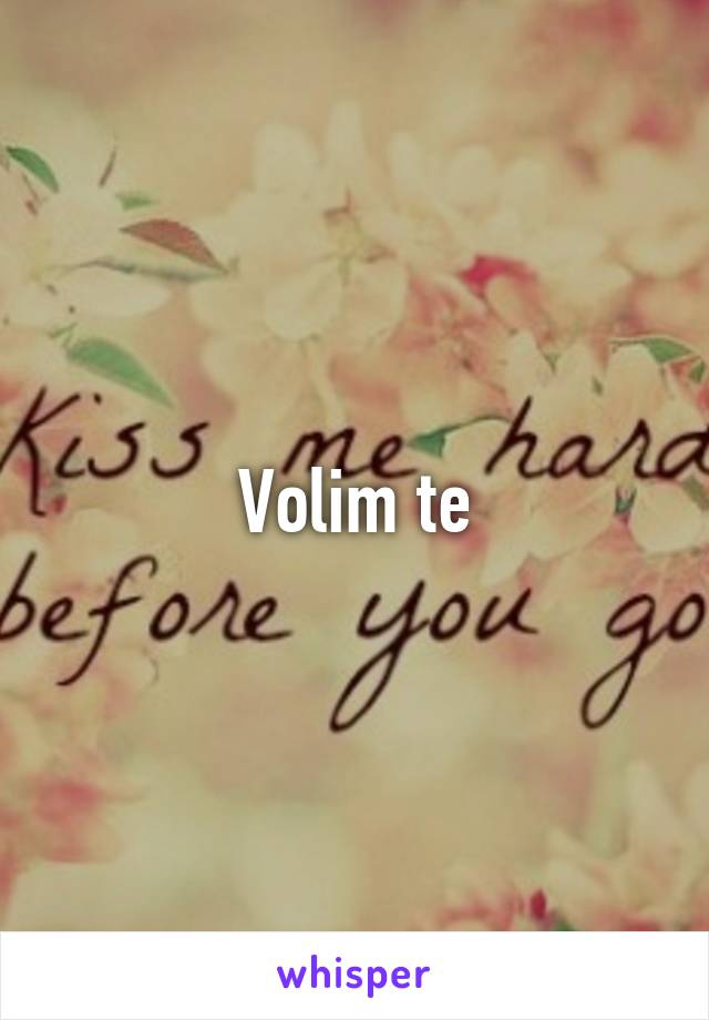 Volim te