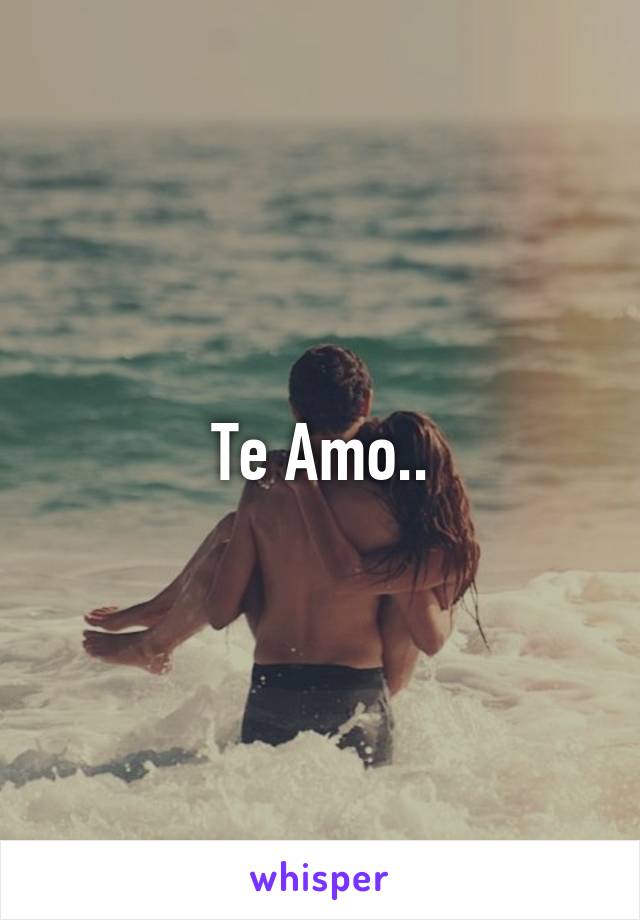 Te Amo..