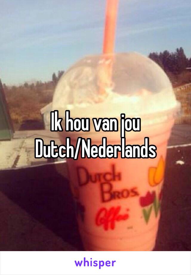 Ik hou van jou
Dutch/Nederlands