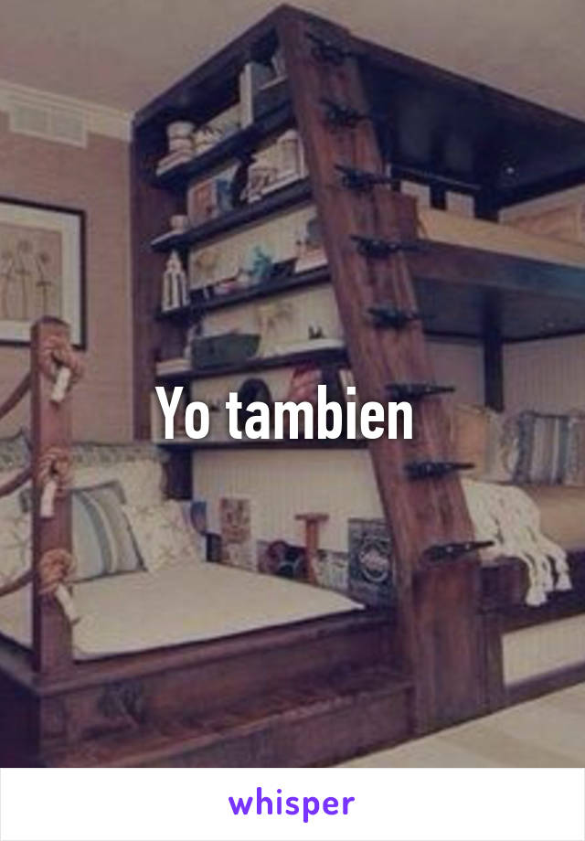 Yo tambien 