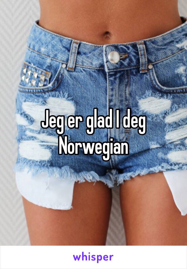 Jeg er glad I deg
Norwegian 