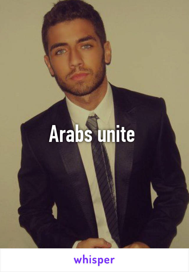 Arabs unite 