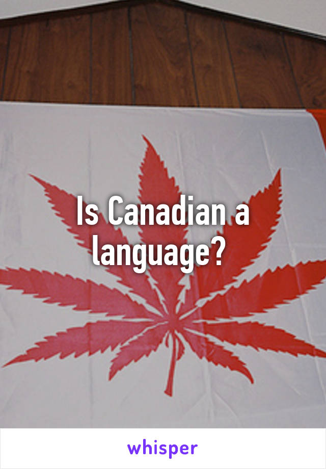 Is Canadian a language? 