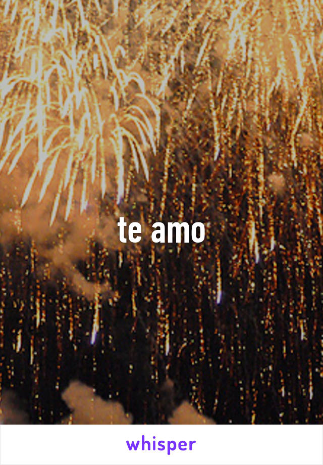 te amo