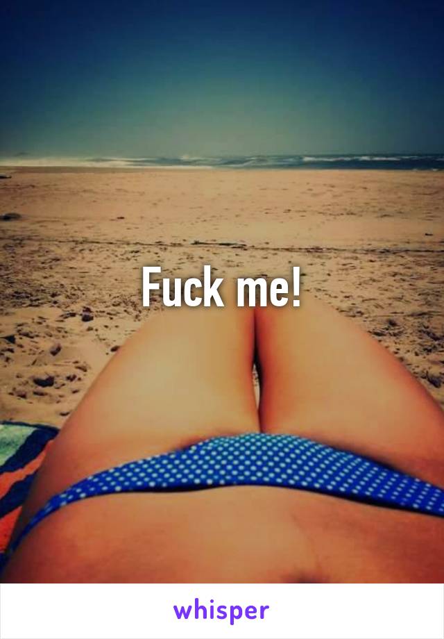 Fuck me!
