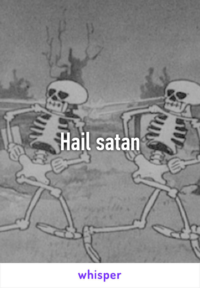 Hail satan