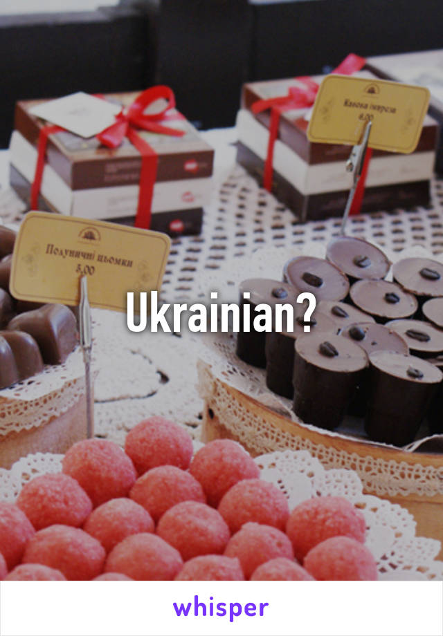 Ukrainian?