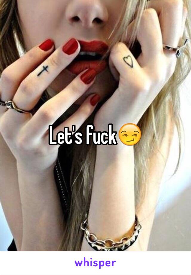 Let's fuck😏