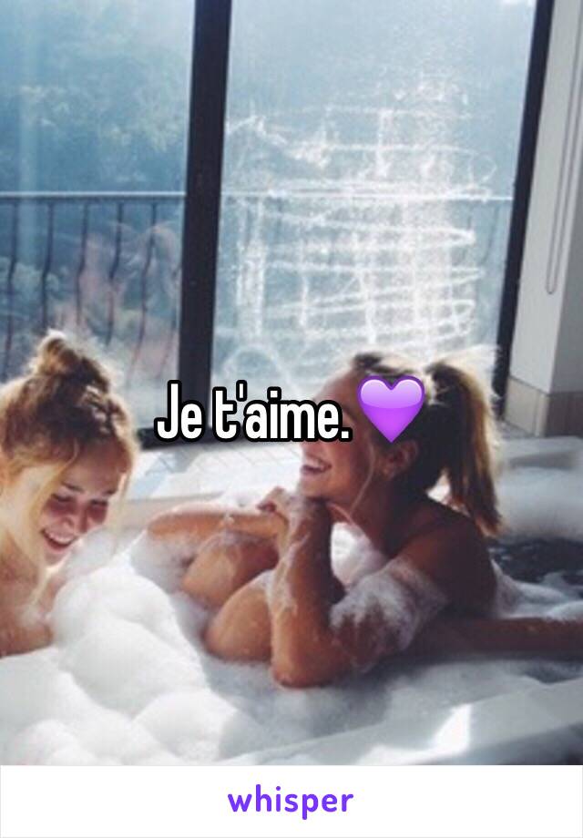 Je t'aime.💜