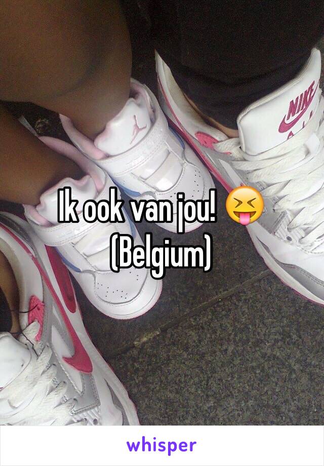 Ik ook van jou! 😝
(Belgium) 