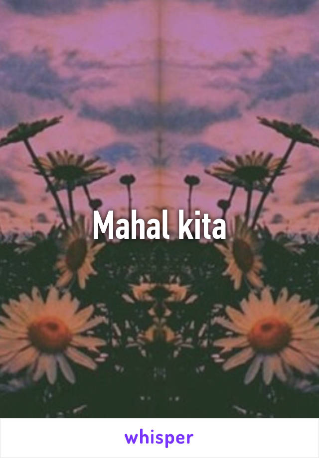 Mahal kita