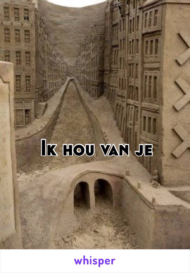 Ik hou van je