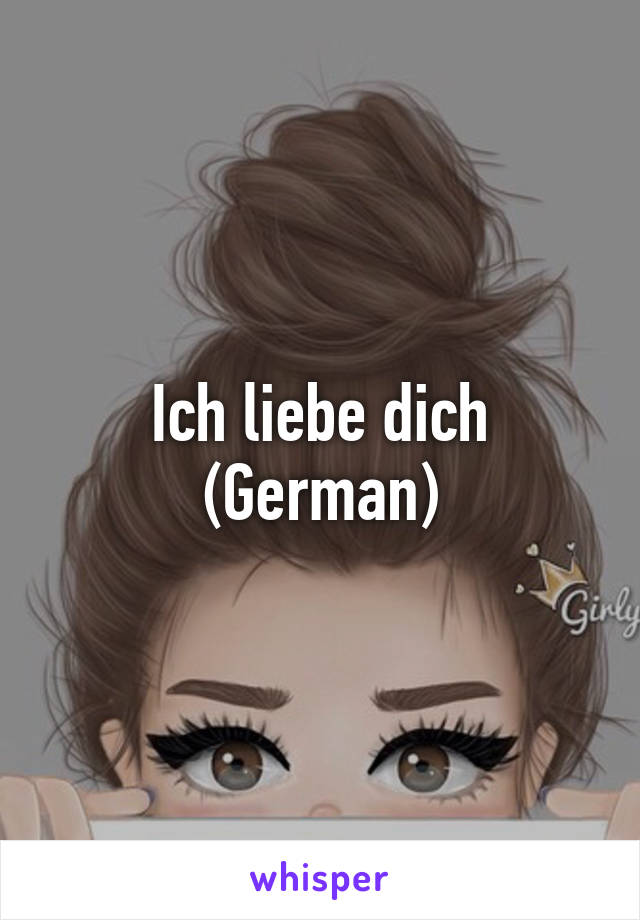 Ich liebe dich (German)