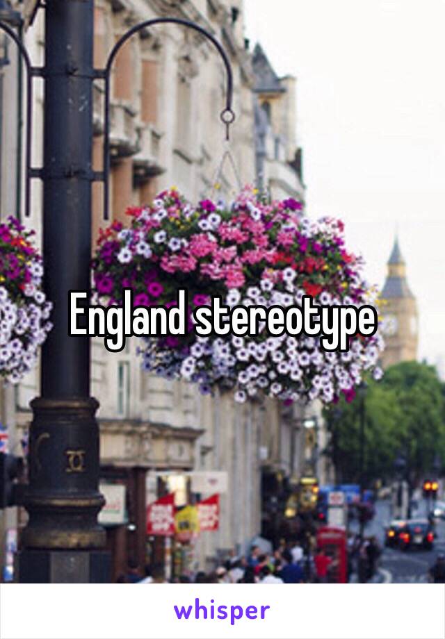 England stereotype 