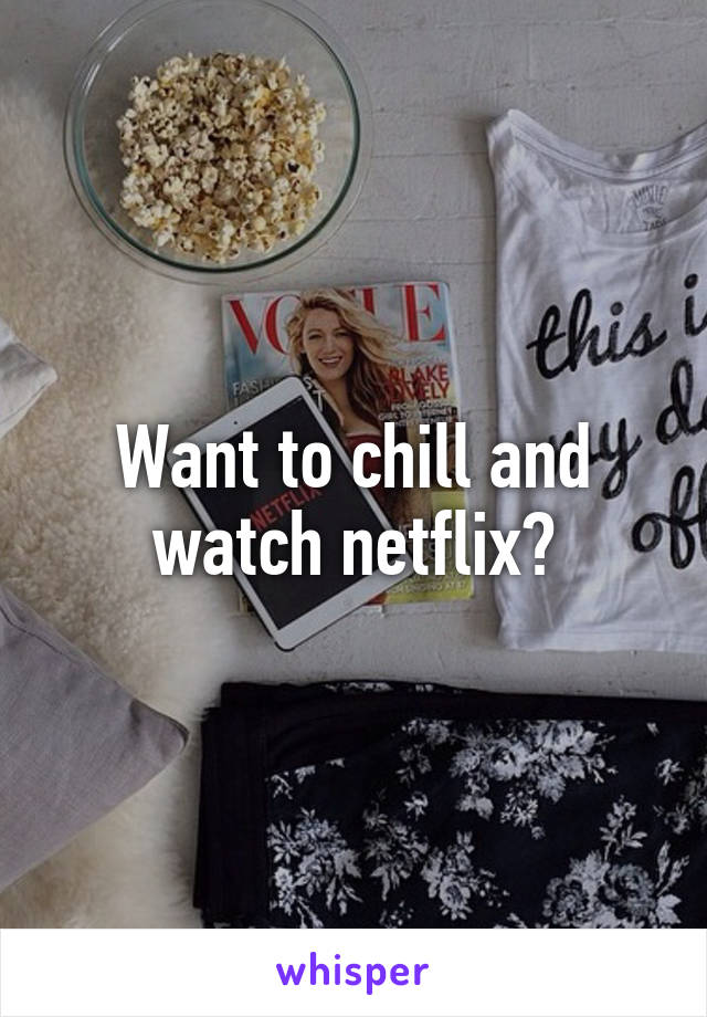 Want to chill and watch netflix?