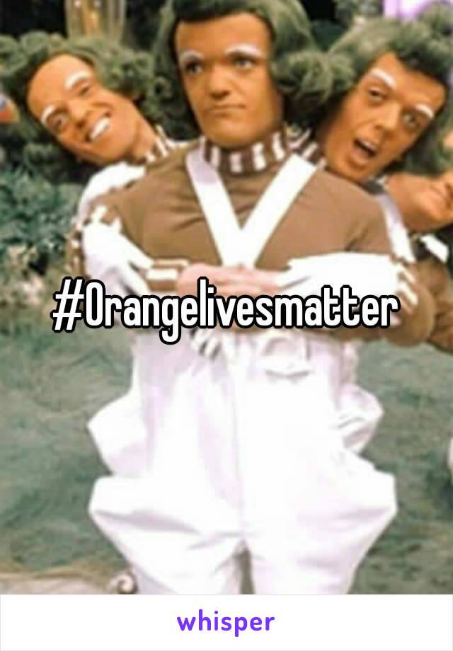 #Orangelivesmatter