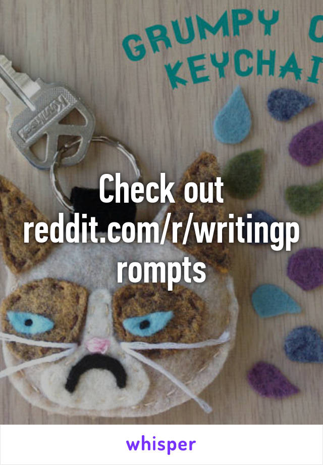 Check out reddit.com/r/writingprompts