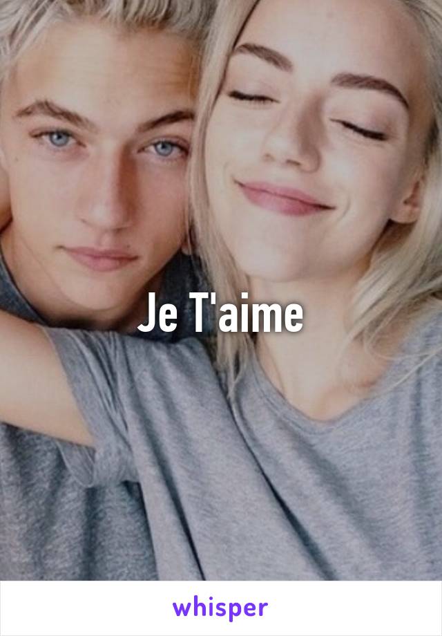 Je T'aime