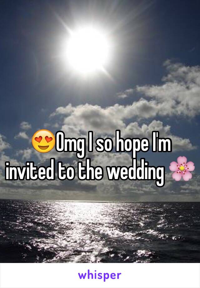 😍Omg I so hope I'm invited to the wedding 🌸