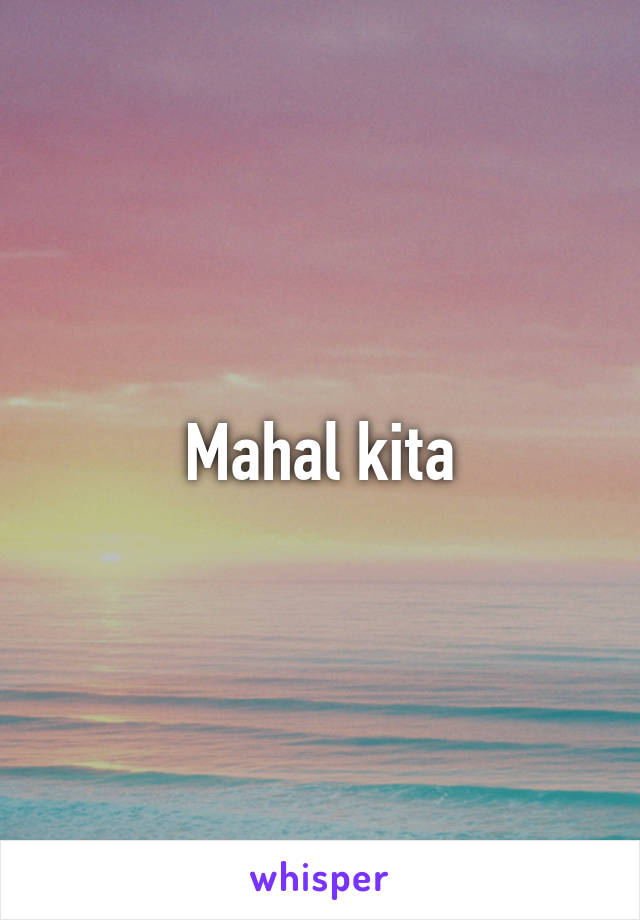 Mahal kita