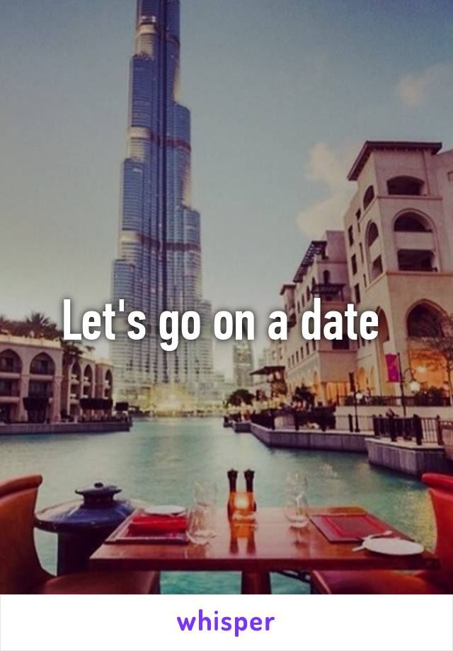 Let's go on a date 