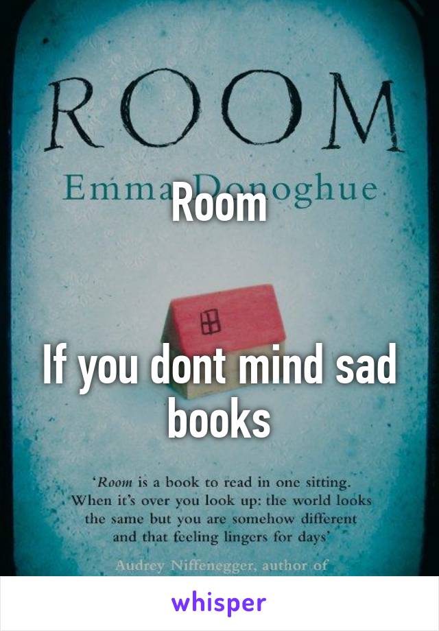 Room


If you dont mind sad books