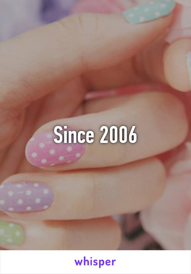 Since 2006