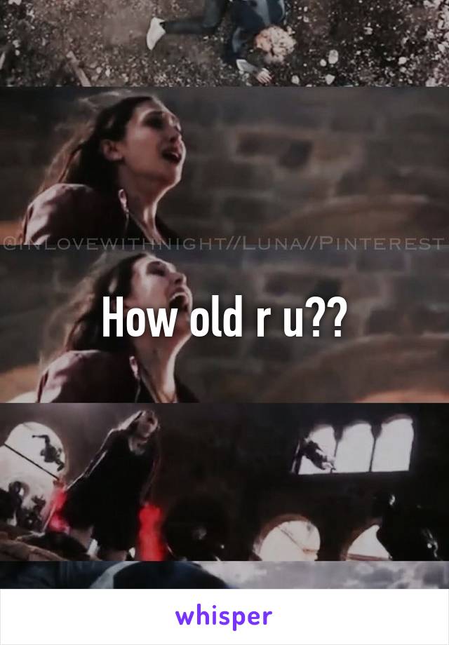 How old r u??