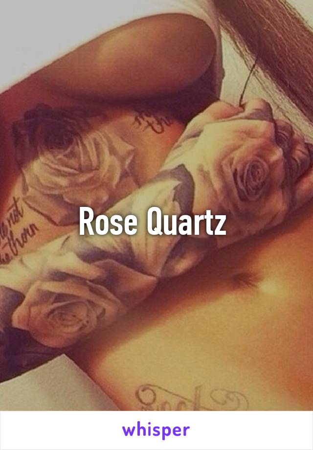 Rose Quartz 
