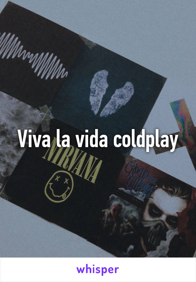 Viva la vida coldplay