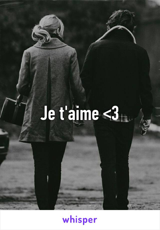 Je t'aime <3