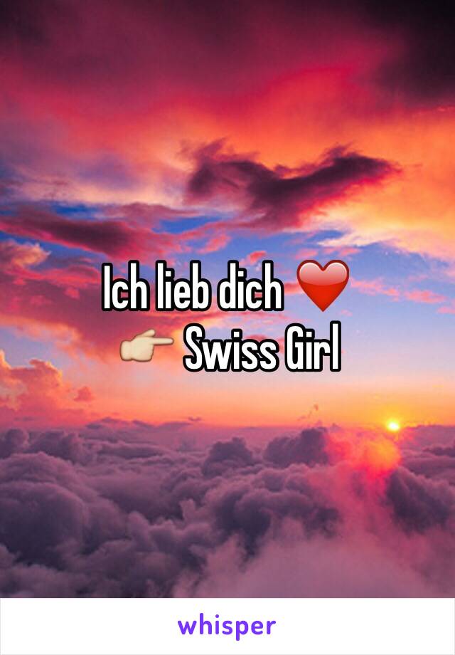 Ich lieb dich ❤️
👉 Swiss Girl