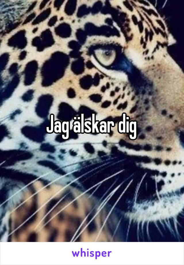 Jag älskar dig