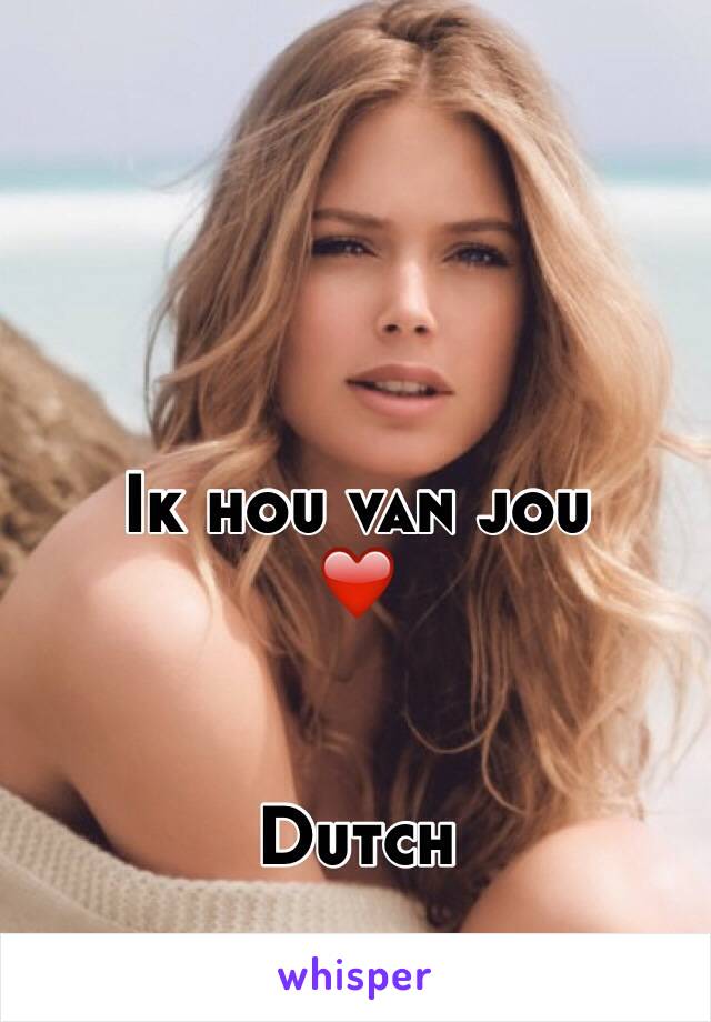 Ik hou van jou
❤️


Dutch