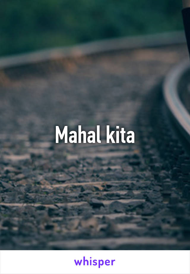 Mahal kita