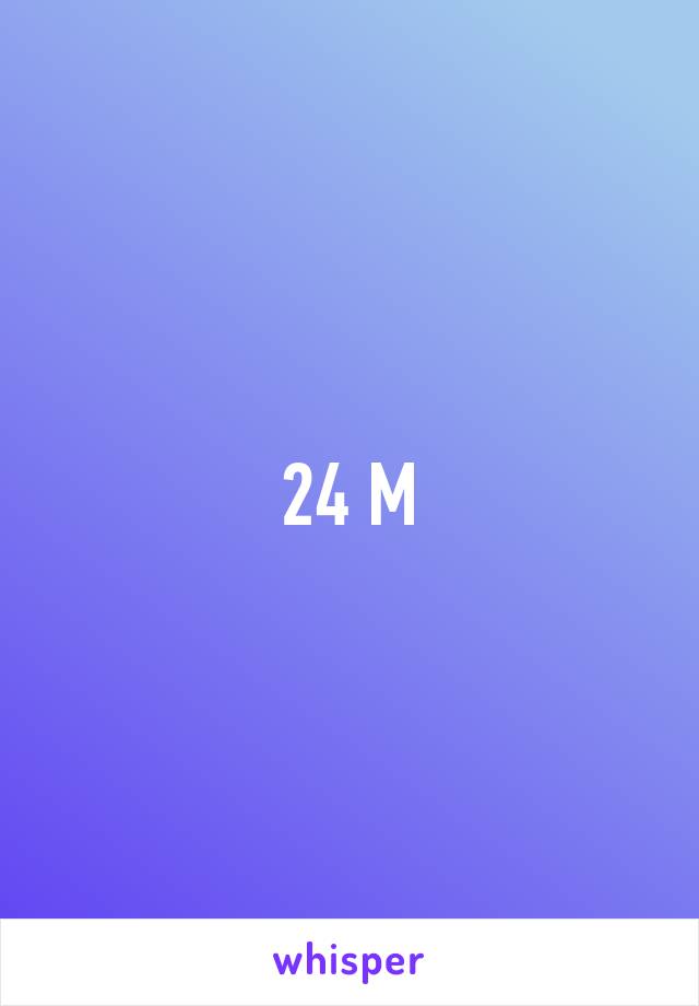 24 M
