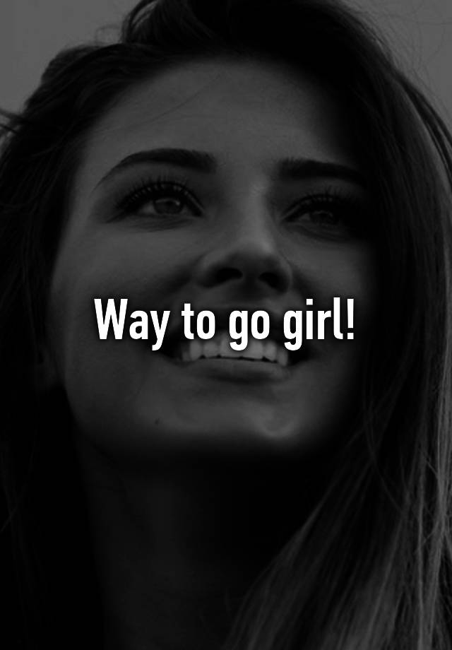 way-to-go-girl