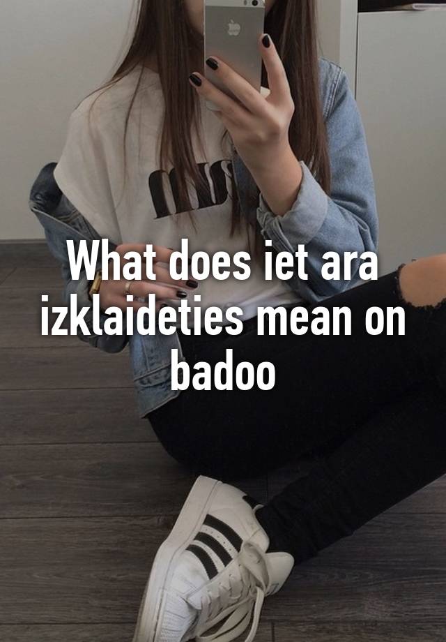 what-does-iet-ara-izklaideties-mean-on-badoo